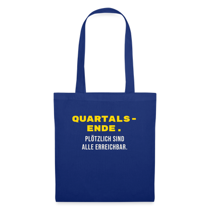Quartalsende. Plötzlich sind alle erreichbar. Stoffbeutel, Farbe Royalblau