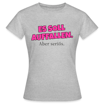 Es soll auffallen. Aber seriös. Motiv-T-Shirt für Frauen, Farbe Grau meliert