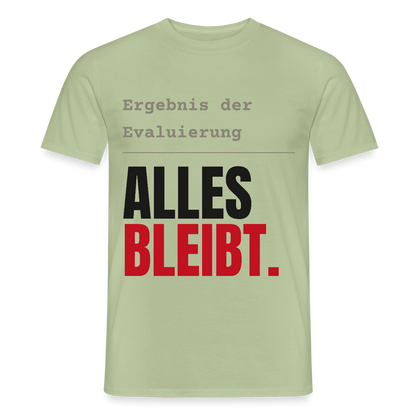 "Ergebnis der Evaluierung: alles bleibt." Motiv-T-Shirt für Männer, Farbe Sage