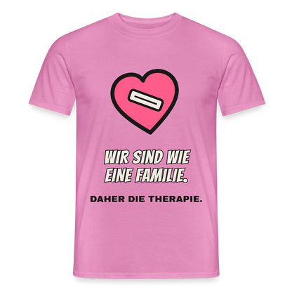 Wir sind wie eine Familie. Daher die Therapie. Motiv-T-Shirt für Männer, Farbe Pink