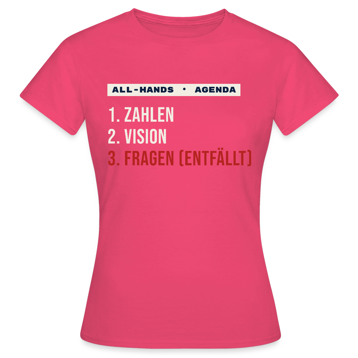 All-Hands-Agenda: 1 Zahlen, 2 Vision, 3 Fragen (entfällt) Motiv-T-Shirt für Frauen, Farbe Azalea