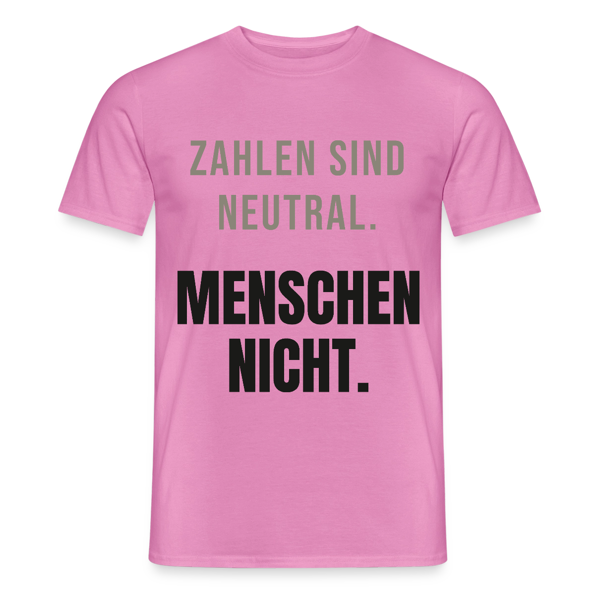 "Zahlen sind neutral. Menschen nicht." Motiv-T-Shirt für Männer, Farbe Pink
