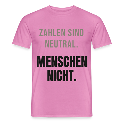 "Zahlen sind neutral. Menschen nicht." Motiv-T-Shirt für Männer, Farbe Pink