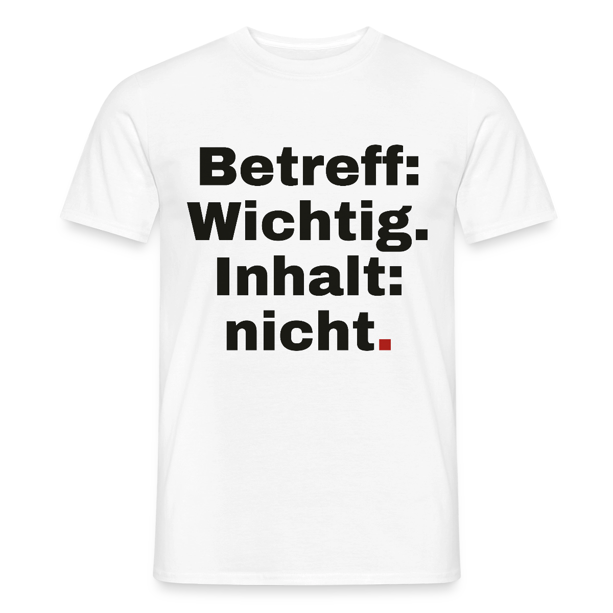 Betreff: Wichtig. Inhalt: nicht. Motiv-T-Shirt für Männer, Farbe Weiß