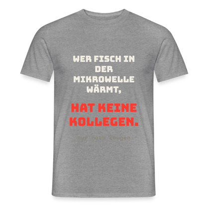 "Wer Fisch in der Mikrowelle wärmt, hat keine Kollegen, nur noch Zeugen" Motiv-T-Shirt für Männer, Farbe Graphit meliert