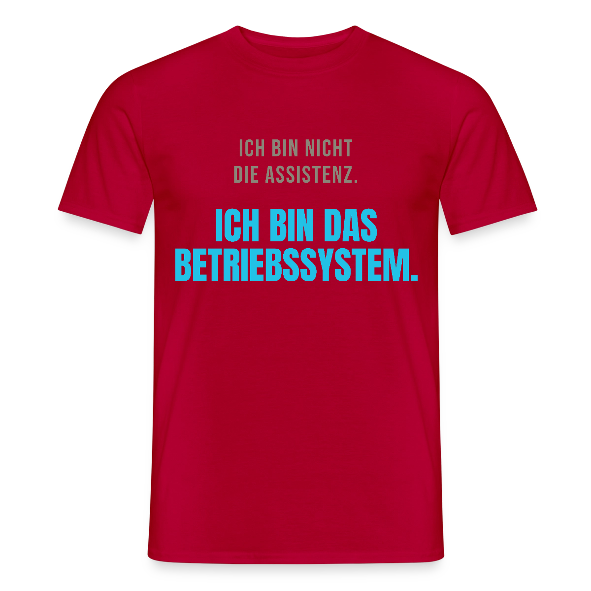 Ich bin nicht die Assistenz. Ich bin das Betriebssystem. Motiv-T-Shirt für Männer, Farbe Rot