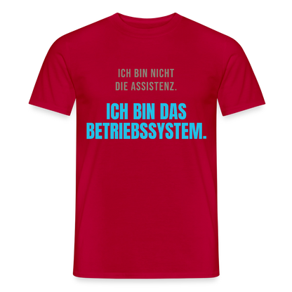 Ich bin nicht die Assistenz. Ich bin das Betriebssystem. Motiv-T-Shirt für Männer, Farbe Rot