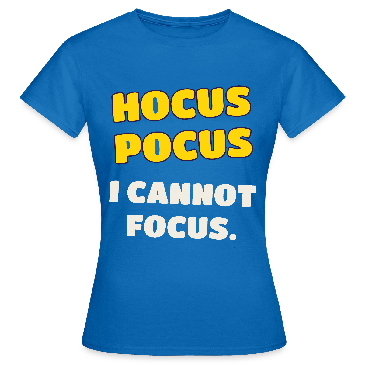 Hocus Pocus, I cannot focus. Motiv-T-Shirt für Frauen, Farbe Royalblau