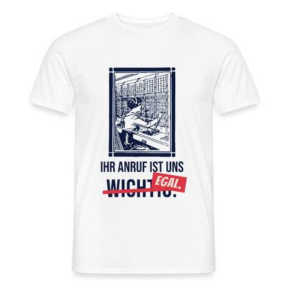 Ihr Anruf ist uns egal. Motiv-T-Shirt für Männer, Farbe Weiß