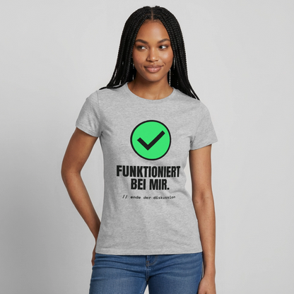 Funktioniert bei mir. Ende der Diskussion. Motiv-T-Shirt für Frauen, Farbe Grau meliert, Model
