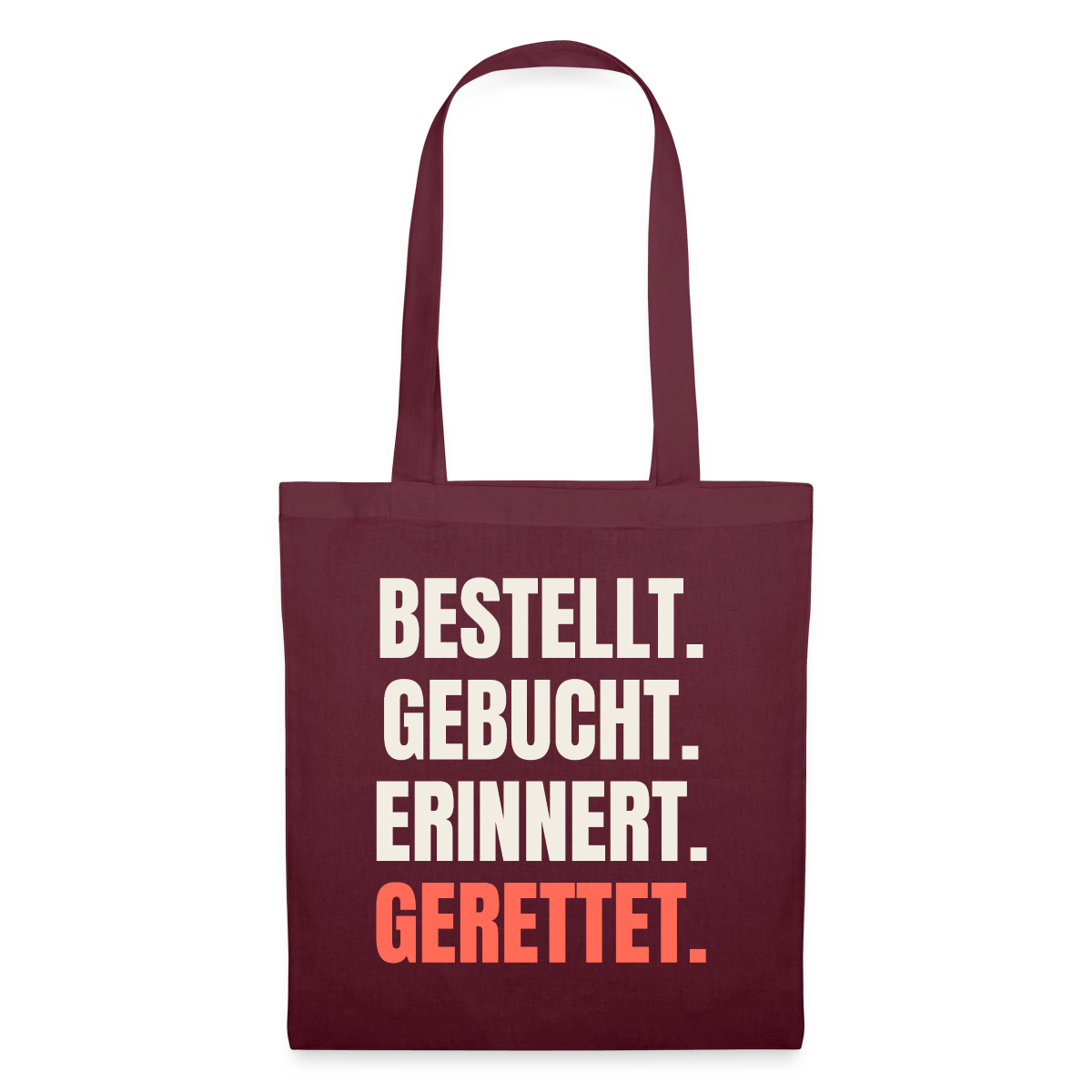 Bestellt. Gebucht. Erinnert. Gerettet. Stoffbeutel, Farbe Burgunderrot