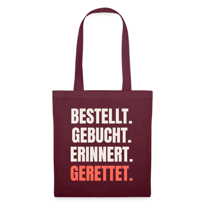 Bestellt. Gebucht. Erinnert. Gerettet. Stoffbeutel, Farbe Burgunderrot