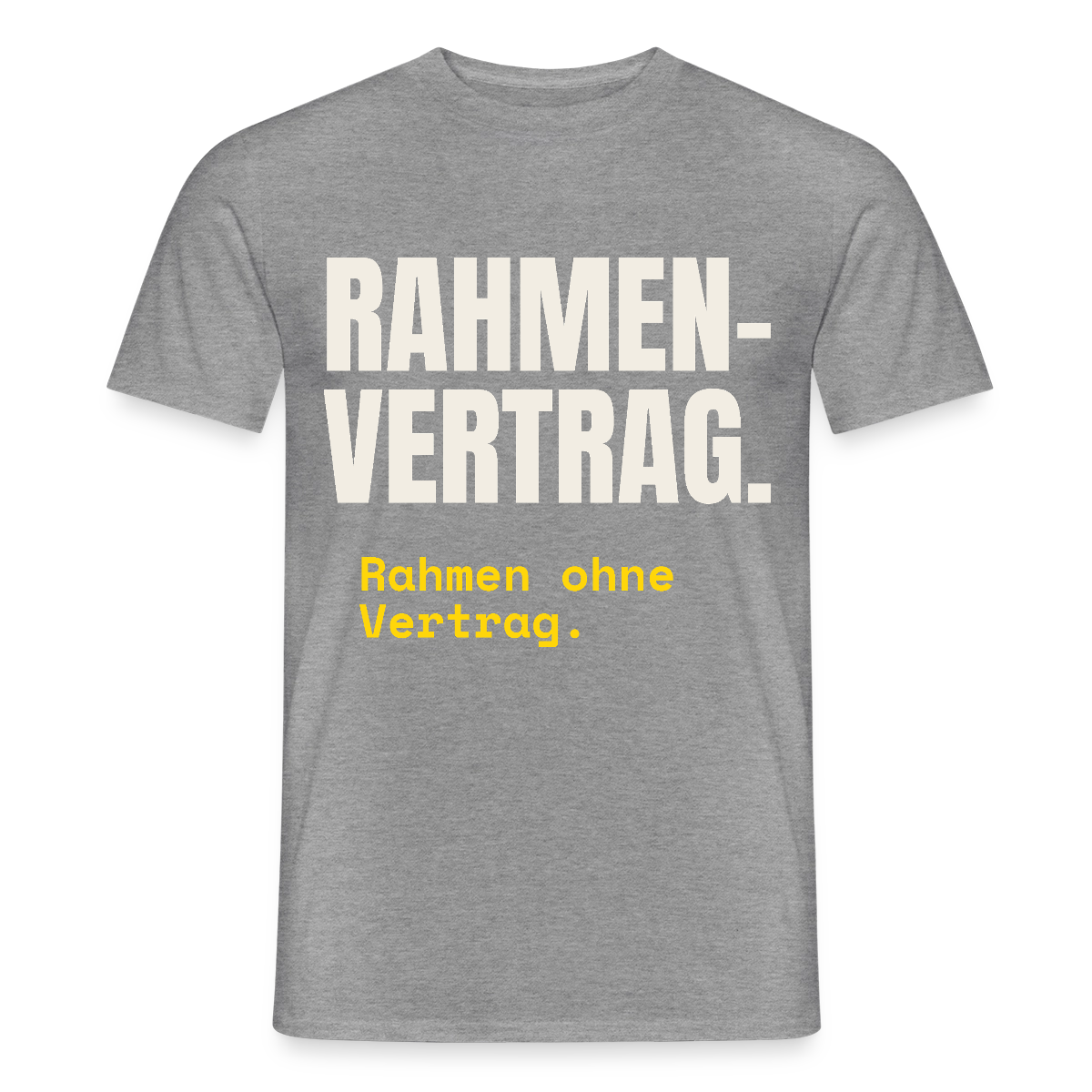 "Rahmenvertrag. Rahmen ohne Vertrag." Motiv-T-Shirt für Männer, Farbe Graphit meliert
