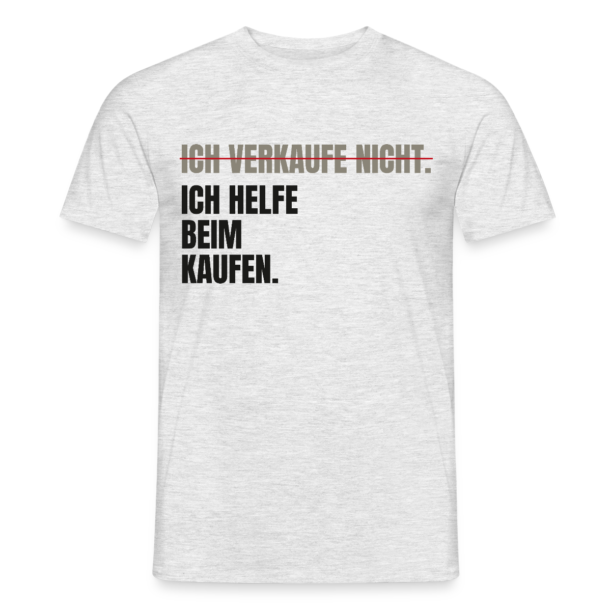 Ich verkaufe nicht. Ich helfe beim Kaufen. Motiv-T-Shirt für Männer, Farbe Grau meliert