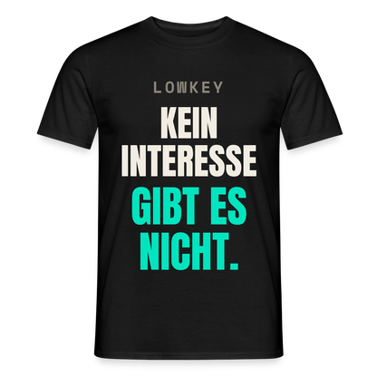 Lowkey. Kein Interesse gibt es nicht. Motiv-T-Shirt für Männer, Farbe Schwarz