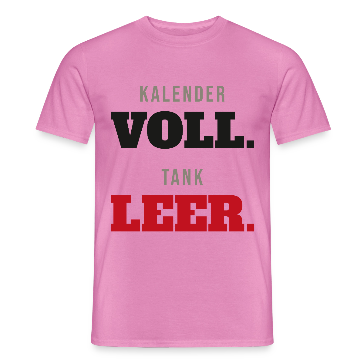 "Kalender voll. Tank leer." Motiv-T-Shirt für Männer, Farbe Pink