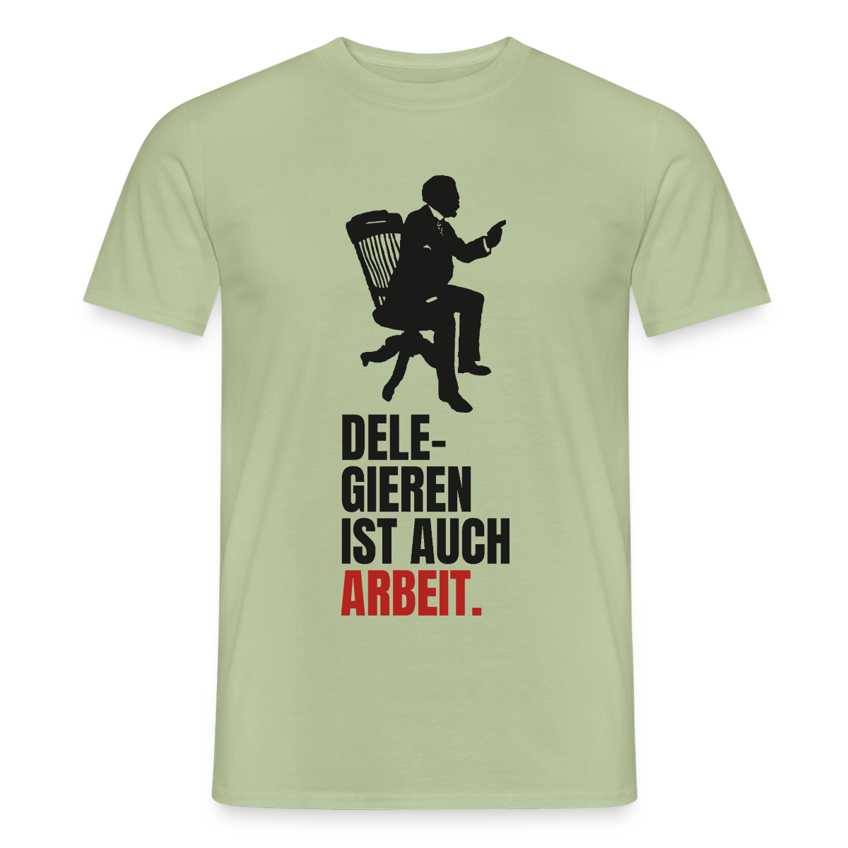 Delegieren ist auch Arbeit. Motiv-T-Shirt für Männer, Farbe Sage