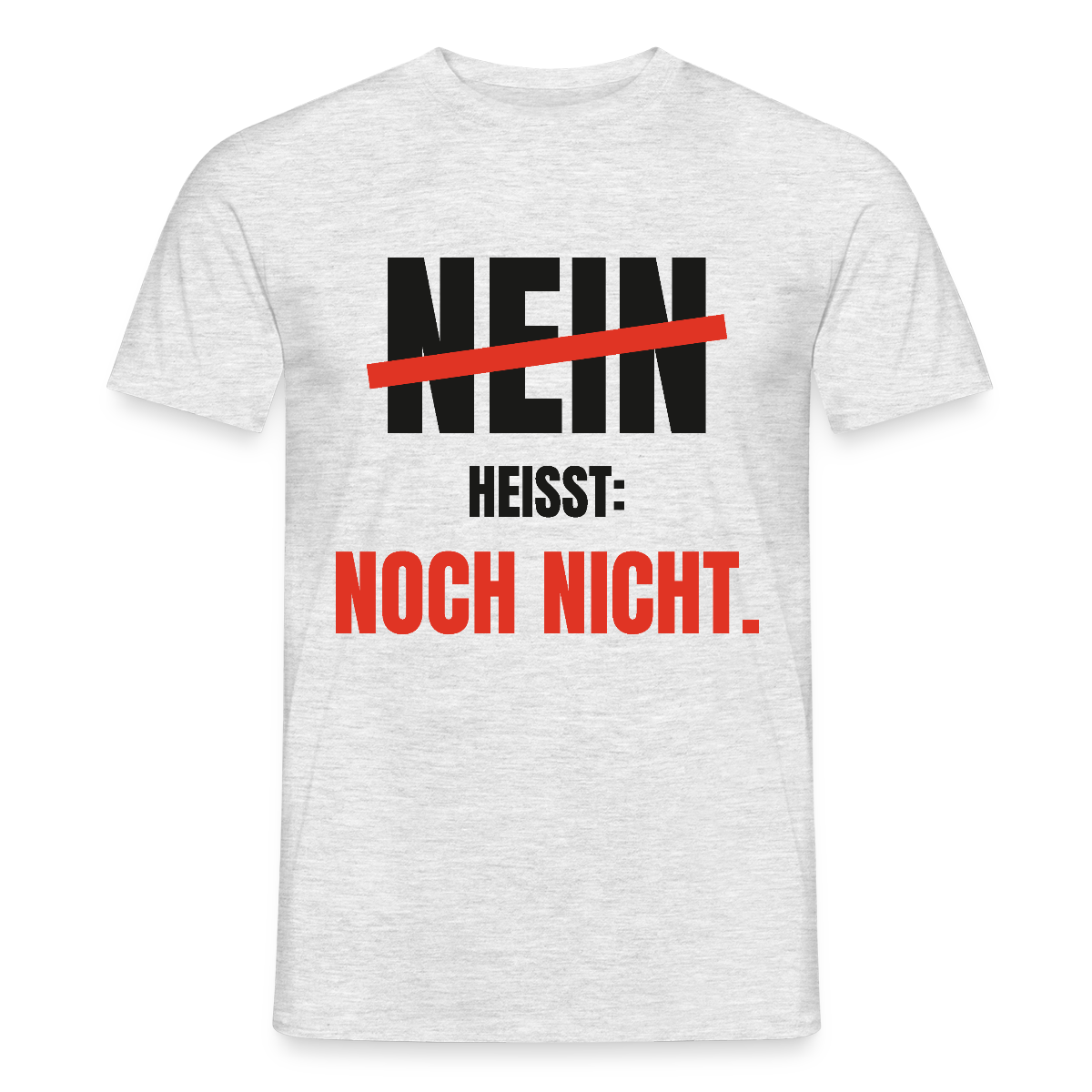 Nein heißt: noch nicht. Motiv-T-Shirt für Männer, Farbe Grau meliert