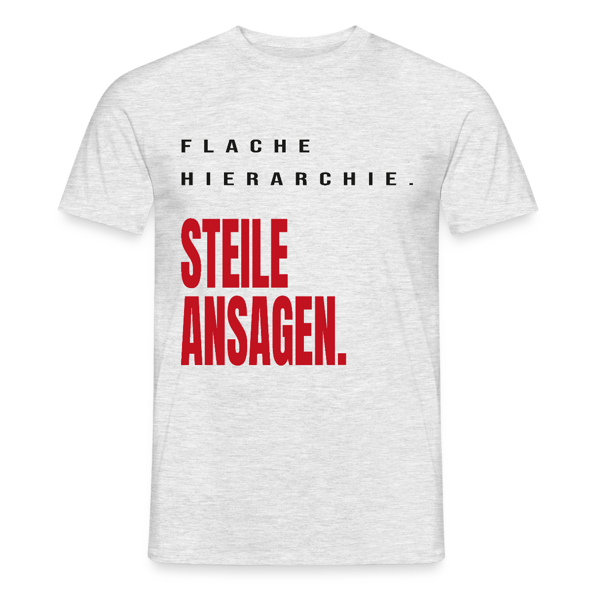 Flache Hierarchie. Steile Ansagen. Motiv-T-Shirt für Männer, Farbe Grau meliert, Model