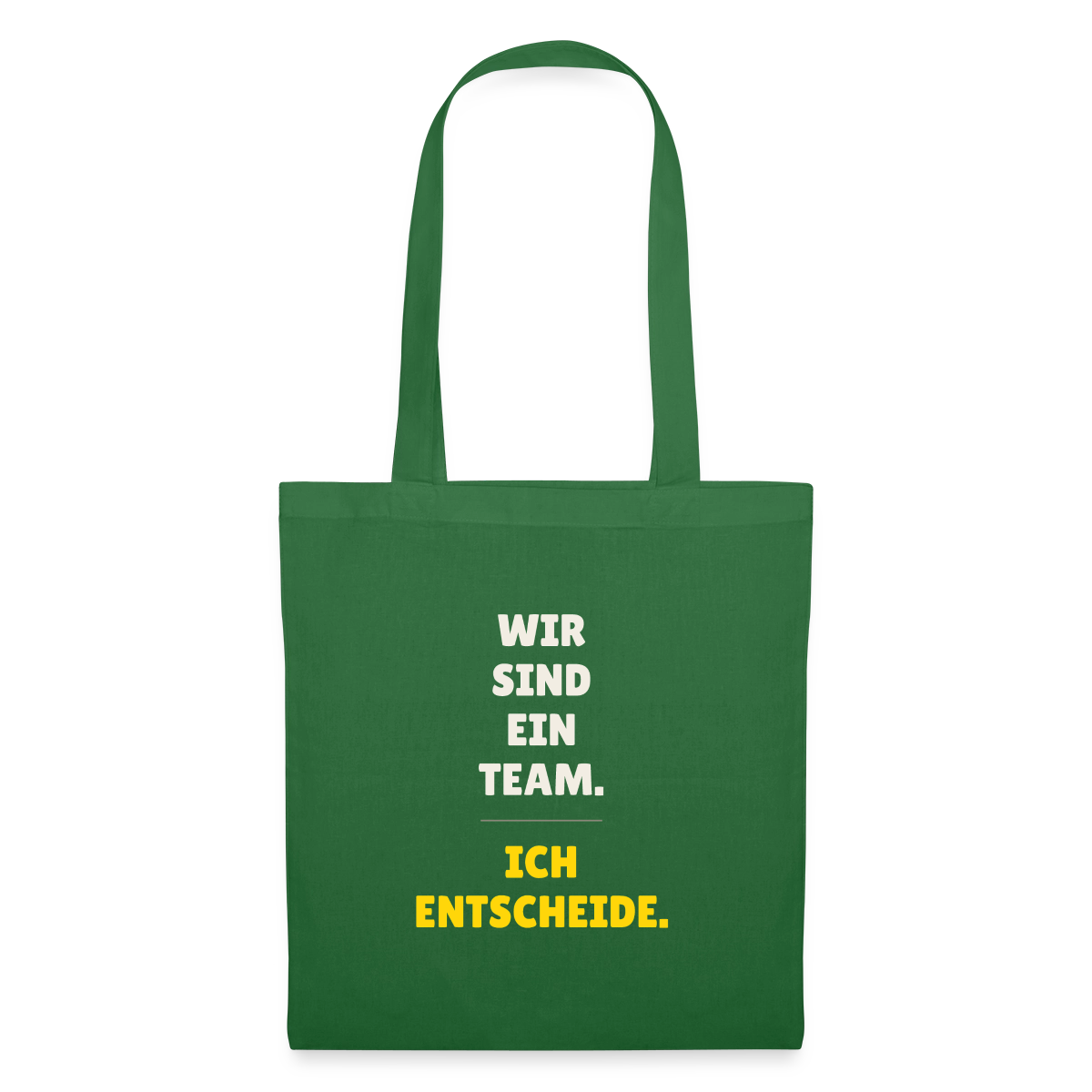 Wir sind ein Team. Ich entscheide. Stoffbeutel, Farbe Fichte