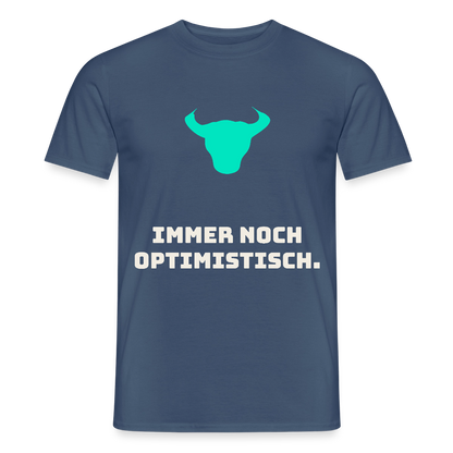Immer noch optimistisch. Motiv-T-Shirt für Männer, Farbe Dunkles Denimblau