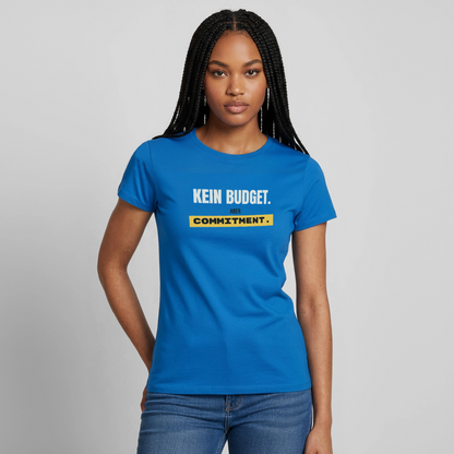 "Kein Budget. Aber Commitment." Motiv-T-Shirt für Frauen, Farbe Royalblau