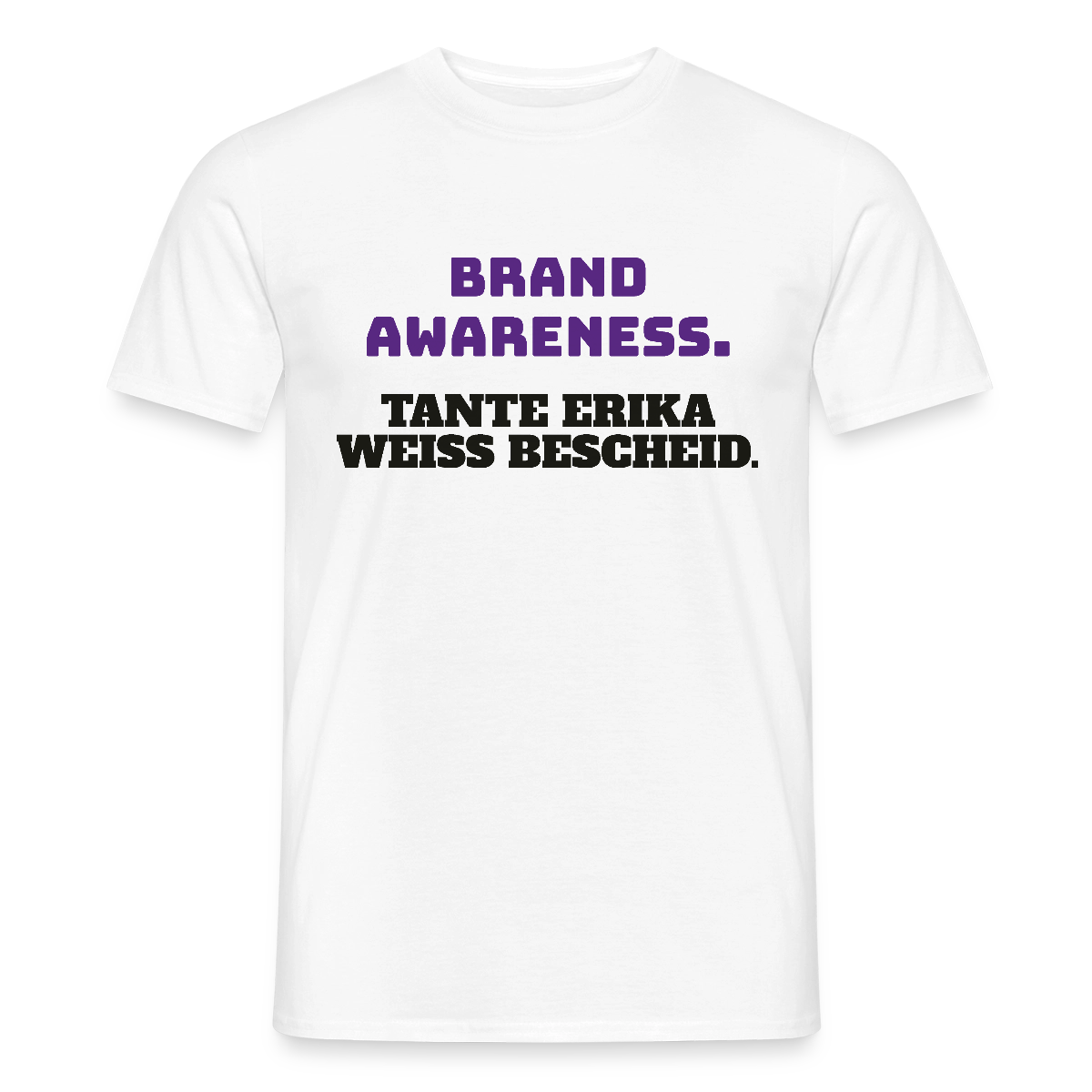 Brand Awareness. Tante Erika weiß Bescheid. Motiv-T-Shirt für Männer, Farbe Weiß