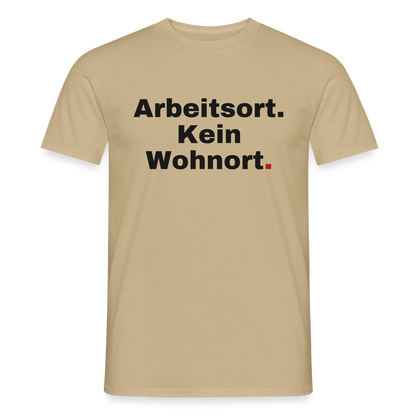 "Arbeitsort. Kein Wohnort." Motiv-T-Shirt für Männer, Farbe Sandbeige
