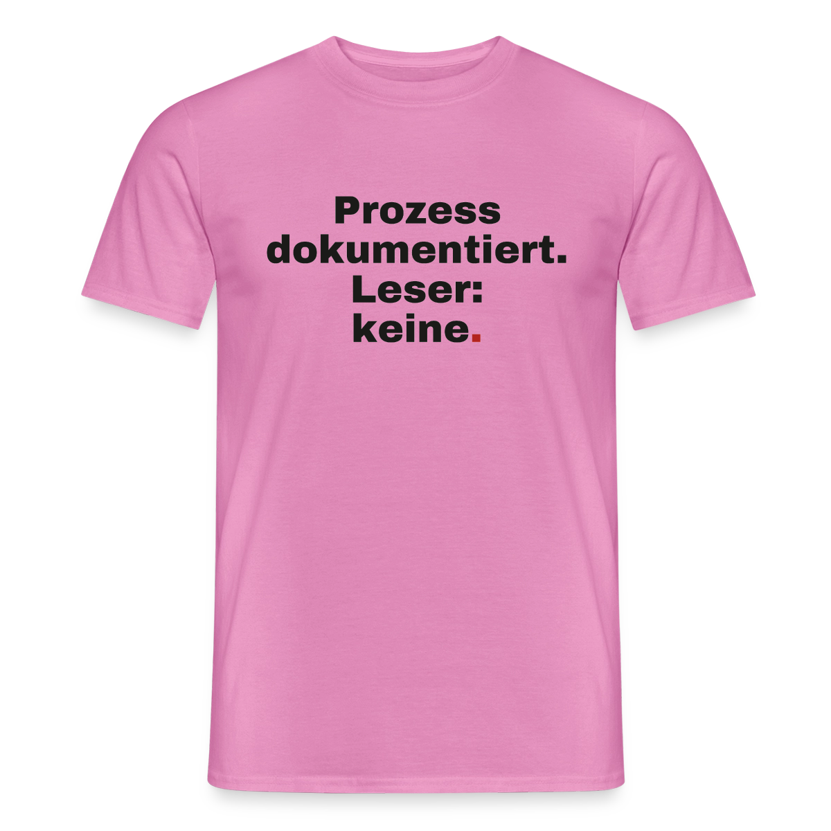 "Prozess dokumentiert. Leser: keine." Motiv-T-Shirt für Männer, Farbe Pink