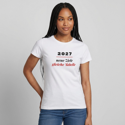 "2027: neue Ziele, gleiche Tabelle" Motiv-T-Shirt für Frauen, Farbe Weiß