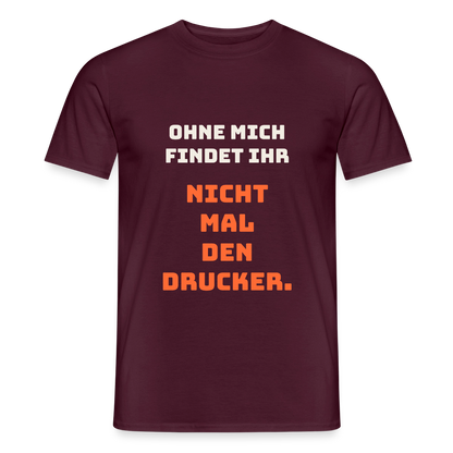 Ohne mich findet ihr nicht mal den Drucker. Motiv-T-Shirt für Männer, Farbe Ziegelrot