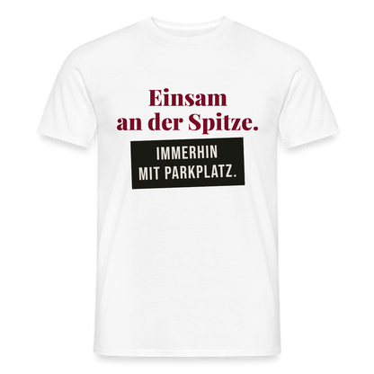 Einsam an der Spitze. Immerhin mit Parkplatz. Motiv-T-Shirt für Männer, Farbe Weiß