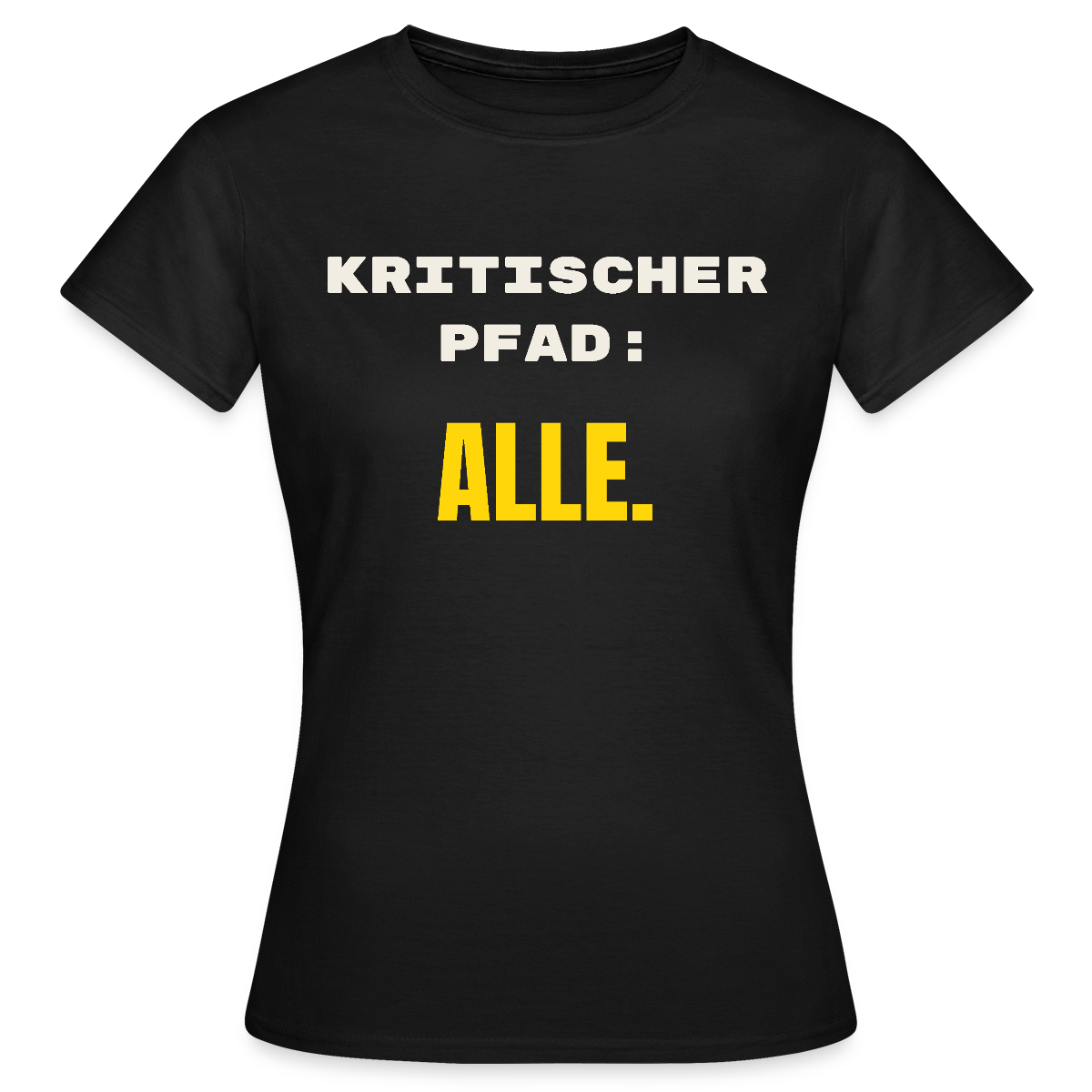 Kritischer Pfad: alle. Motiv-T-Shirt für Frauen, Farbe Schwarz