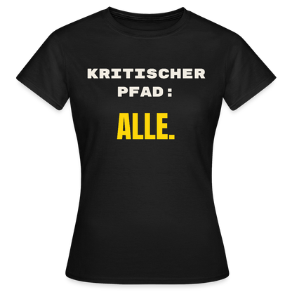 Kritischer Pfad: alle. Motiv-T-Shirt für Frauen, Farbe Schwarz