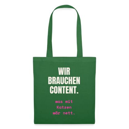 Wir brauchen Content. Was mit Katzen wär nett. Stoffbeutel, Farbe Fichte