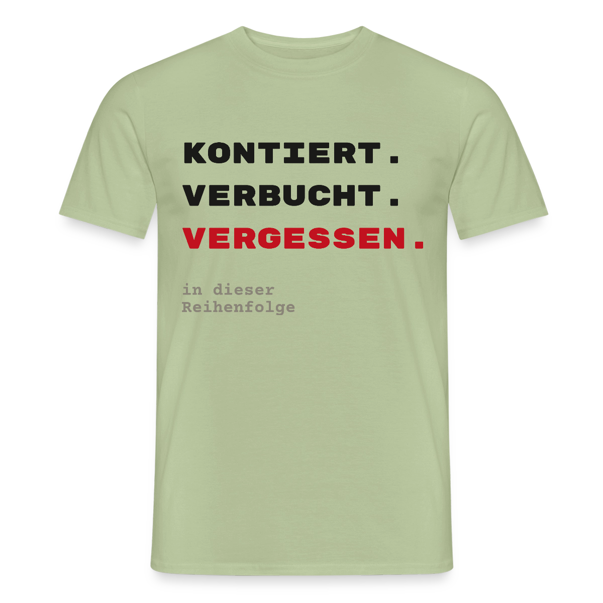 "Kontiert. Verbucht. Vergessen." Motiv-T-Shirt für Männer, Farbe Sage