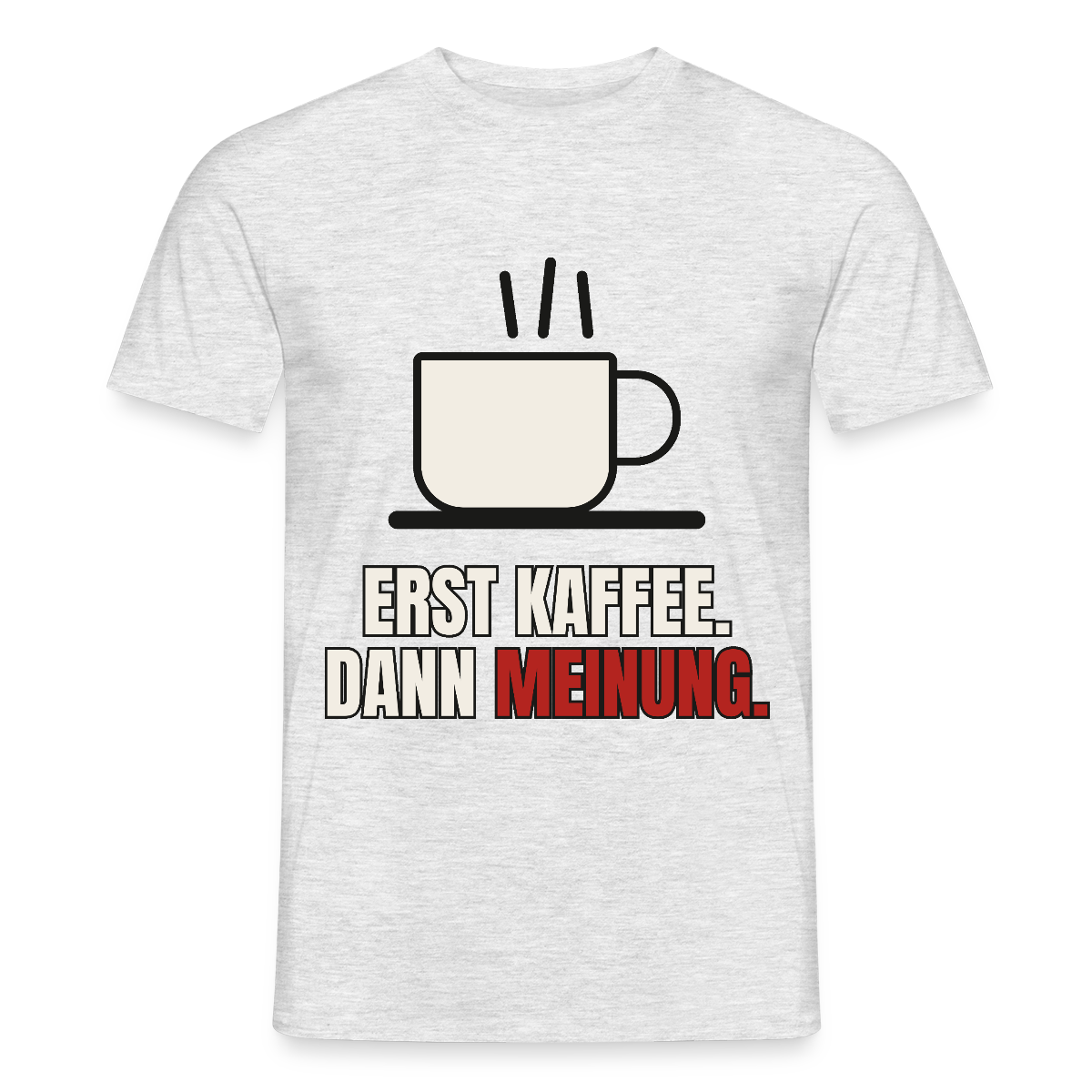 "Erst Kaffee. Dann Meinung." Motiv-T-Shirt für Männer, Farbe Grau meliert