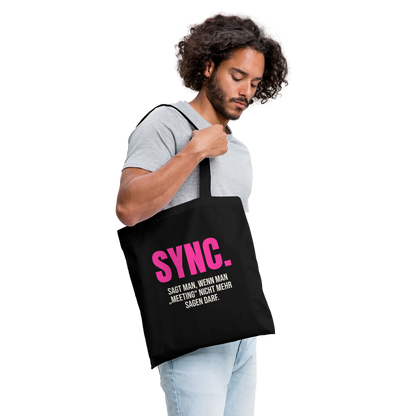 "Sync: sagt man, wenn man Meeting nicht mehr sagen darf." Stoffbeutel, Farbe Schwarz