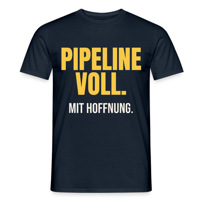 Pipeline voll. Mit Hoffnung. Motiv-T-Shirt für Männer, Farbe Navy