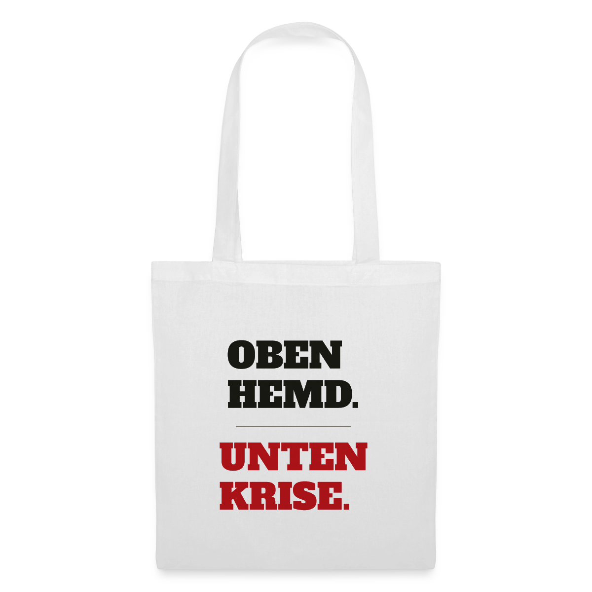 Oben Hemd, unten Krise Stoffbeutel, Farbe Weiß
