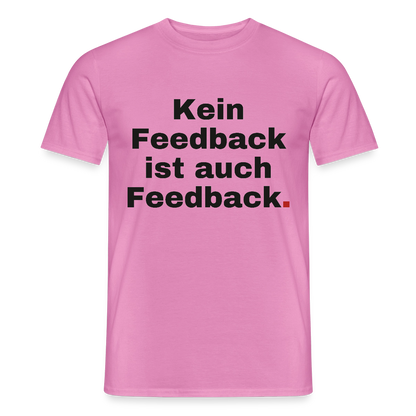 "Kein Feedback ist auch Feedback." Motiv-T-Shirt für Männer, Farbe Pink