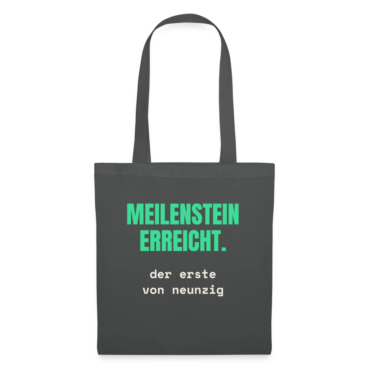 Meilenstein erreicht. Der erste von neunzig. Stoffbeutel, Farbe Graphite