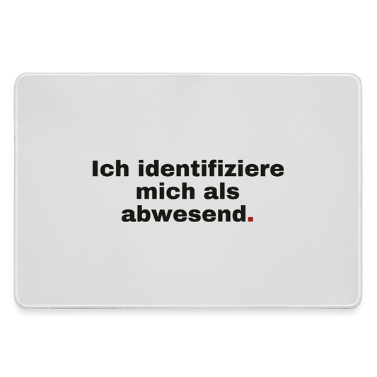 Ich identifiziere mich als abwesend Motiv-Mousepad, Farbe Grau