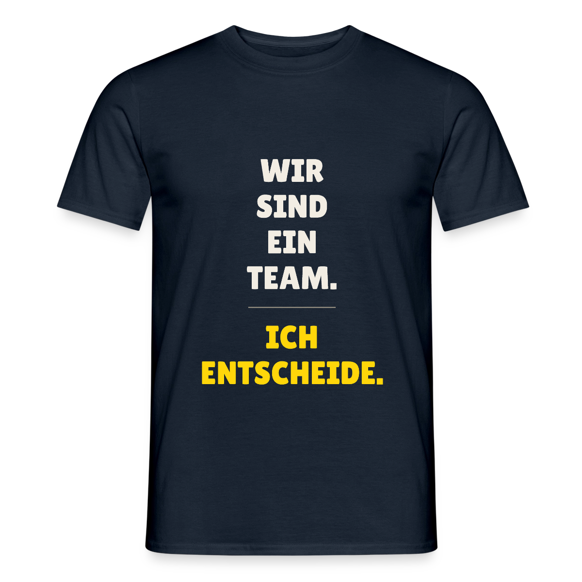 Wir sind ein Team. Ich entscheide. Motiv-T-Shirt für Männer, Farbe Navy