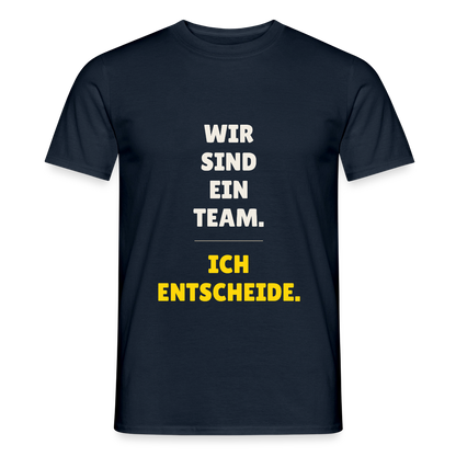 Wir sind ein Team. Ich entscheide. Motiv-T-Shirt für Männer, Farbe Navy