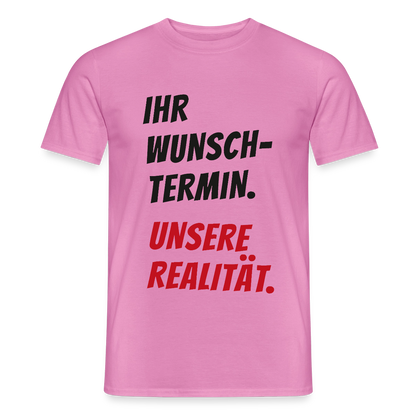 "Ihr Wunschtermin. Unsere Realität." Motiv-T-Shirt für Männer, Farbe Pink