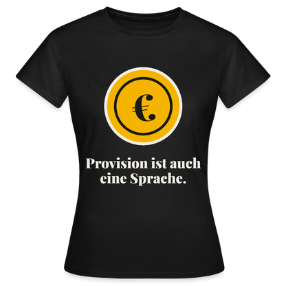 Provision ist auch eine Sprache. Motiv-T-Shirt für Frauen, Farbe Schwarz