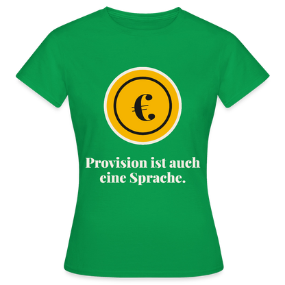 Provision ist auch eine Sprache. Motiv-T-Shirt für Frauen, Farbe Kelly Green