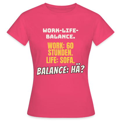Balance: hä? Motiv-T-Shirt für Frauen, Farbe Azalea
