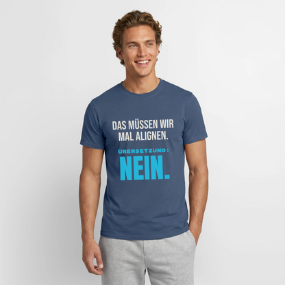 "Das müssen wir mal alignen. Übersetzung: nein." Motiv-T-Shirt für Männer, Farbe Dunkles Denimblau
